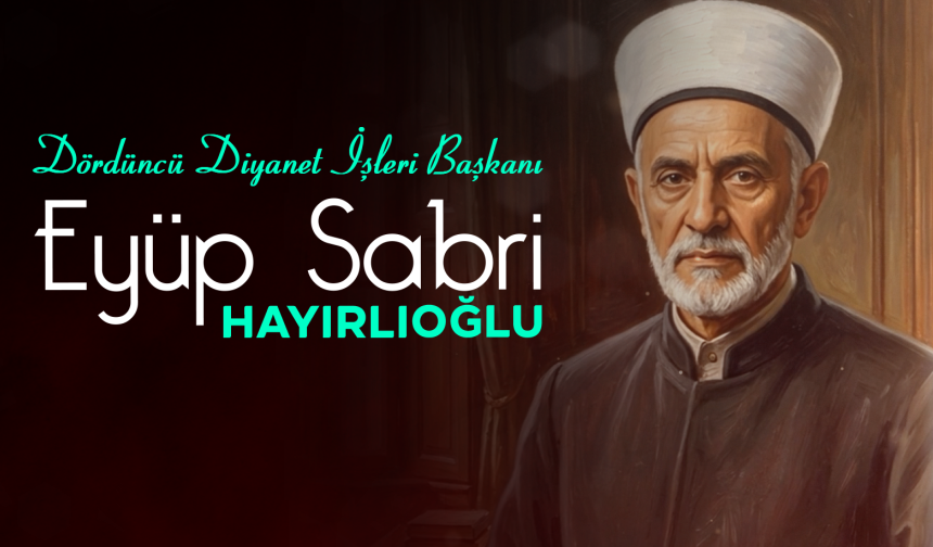 Dördüncü Diyanet İşleri Başkanı: Eyüp Sabri Hayırlıoğlu — Kâbe İnfografik & Manevi Rehber