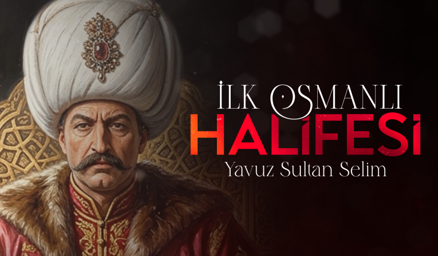 İlk Osmanlı Halifesi: Yavuz Sultan Selim — Kâbe İnfografik & Manevi Rehber