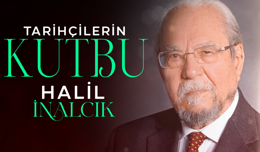 Tarihçilerin Kutbu Halil İnalcık: Hayatı, Eserleri ve İnfografik Rehberi