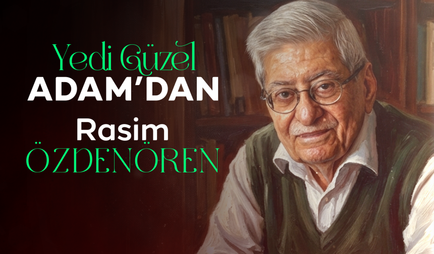 Yedi Güzel Adam'dan: Rasim Özdenören — Kâbe İnfografik & Manevi Rehber